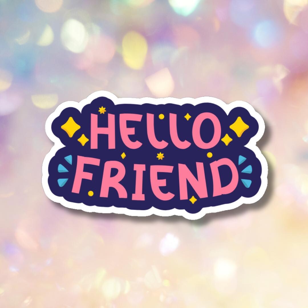 Hello Friend Sticker Hello Friend Happy Mail Stickers, Small Business, Sticker Sheet ...