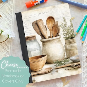 May include: Notebook with a kitchen-themed cover. The cover features a watercolor illustration of wooden spoons, a bowl, and jars filled with herbs. The text "Choose Premade Notebook or Covers Only" is on the bottom left.