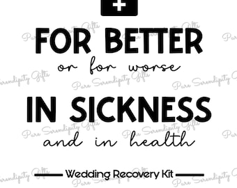 For Better or for Worse - In Sickness and in Health -Hangover Kit Design SVG - Recovery Kit Design SVG - Wedding Favor SVG - Party Favor svg