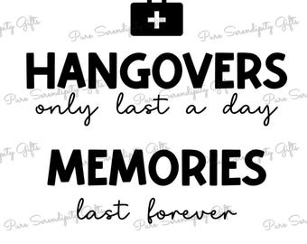Hangovers Only Last a Day- Memories Last Forever -Hangover Kit Design SVG - Recovery Kit Design SVG - Wedding Favor SVG - Party Favor svg