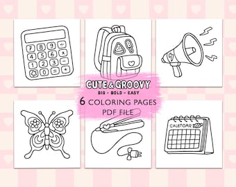 May include: Six black and white coloring pages featuring a calculator, backpack, megaphone, butterfly, hair straightener, and calendar. The text "CUTE & GROOVY BIG - BOLD - EASY 6 COLORING PAGES PDF FILE" is at the top of the page.