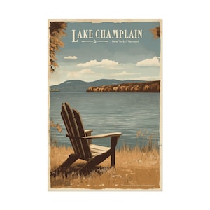 May include: A vintage travel poster featuring a view of Lake Champlain, New York and Vermont. The poster features a wooden Adirondack chair on the shore of the lake with a view of the mountains in the distance. The text "LAKE CHAMPLAIN" is at the top of the poster with the words "New York / Vermont" below.
