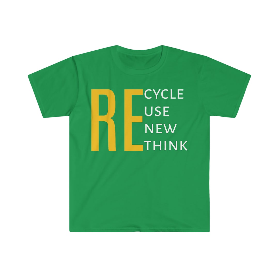 Recycling, Reuse, Renew, Rethink, Green, Soft, Custom, Funny, T-shirt ...