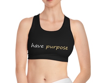 Have Purpose Sports Bra, Custom Designed Athletic Wear, Inspirational Motivational Trendy Uplifting Positive Thinking Artwork Black Bra