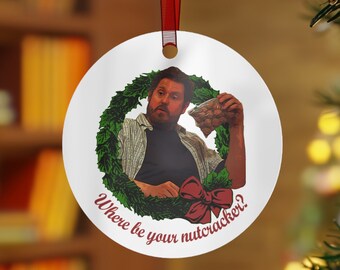 I Think You Should Leave 'Where Be Your Nutcracker?' Metal Christmas Tree Ornament ITYSL