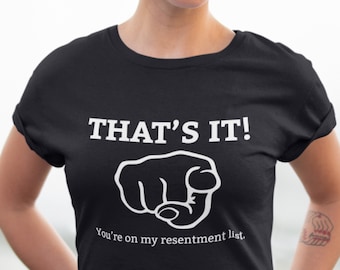 Resentment List Shirt, Funny Sober Shirt, Funny Recovery T-shirt, Sarcastic Recovery Shirt, Sponsor Gift, Sponsee Gift, AA Meeting shirt