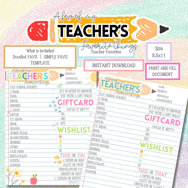 May include: Printable teacher appreciation gift card and wishlist template. The template features a colorful design with a pencil, apple, and hearts. The text "A few of my Teacher's Favorite Things" is at the top of the page. The template includes sections for favorite school subject, color, food, drink, dessert, candy, movie, TV show, book, season, sports team, bands singer, hobbies, store, fast food, restaurant, scents, and flower. The template also includes a section for "This or That" with options for coffee or soda, salty or sweet, chocolate or vanilla, bright or neutral, and candles or diffusers.