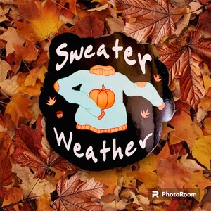 Vinyl Sticker- Sweater Weather | Waterproof Sticker