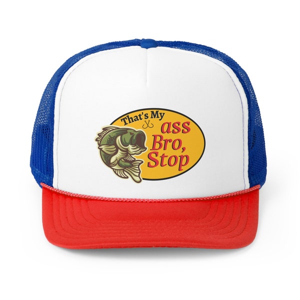 Bass Fishing Cap for dad, fishing hat for her, fishing gift for him, fathers day gift, fly fishing, Funny Trucker Cap That's My Ass Bro Stop