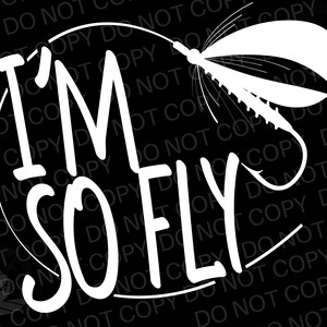 I&#39;m So Fly Fishing SVG, PNG Graphic Digital Download Fishermen American Flag, Angler Lover Fishing Style Fly Fish White Transparent Graphic