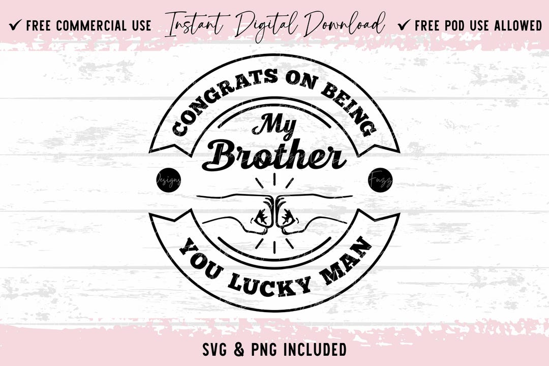 Congrats on Being My Brother You Lucky Man SVG, Congrats on Being My ...