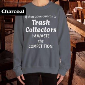 Funny Trash Collector&#39;s Sweatshirt - Unisex Crewneck, Garbage Collector Gift, Trash Collector Jumper, Junk Removal Sweatshirt, Recycling