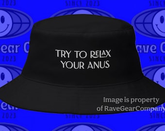 Festival Bucket Hat – “Try to Relax Your Anus” Funny Rave Hat, EDM Party Bucket Hat, Unisex Festival Accessory