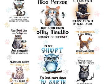 May include: A digital download of 10 funny cat and owl illustrations with text. The illustrations are in a cartoon style and feature cats and owls with different expressions and poses. The text includes phrases like "I'm a grumpy old nurse", "I try to be a nice person", "I'm not short", and "I'm just more down to earth than most people".