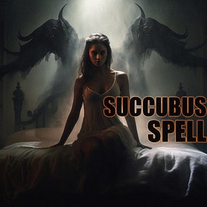 Ultimate Succubus Spell - Lust Sex Witchcraft, Demonic Satisfaction, Seductive Enchantment, Powerful Obsession Ritual