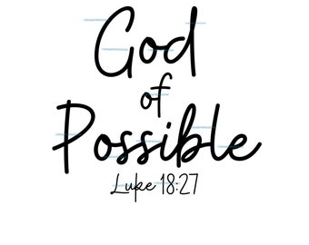 God of Possible scripture Christian design. For DTF, sublimation, cut file instant digital download png, svg, & pdf.