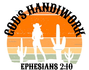 Gods Handiwork cowgirl western Christian design. For DTF, sublimation, cut file instant digital download png, svg, & pdf.