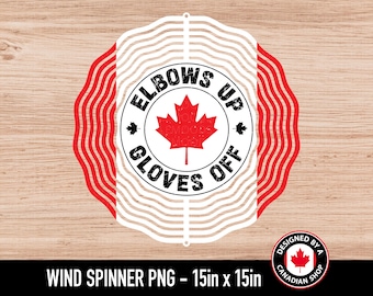 Elbows Up Gloves Off Wind Spinner PNG, Patriotic Canada Flag Windspinner Design for Outdoor Decor, Canada Maple Leaf PNG, Sublimation PNG