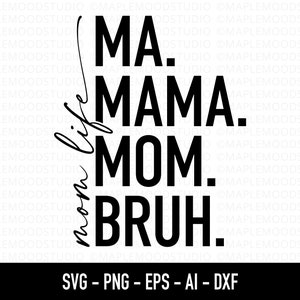 Ma Mama Mom Bruh SVG, SVG de maman drôle, SVG de maternité, conception de chemise de vie de maman, SVG tendance de fête des mères, fichier de coupe Cricut de transfert png de sublimation