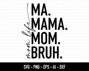 Ma Mama Mom Bruh SVG, Funny Mom SVG, Motherhood SVG, Mom Life Shirt Design, Trendy Mothers Day svg, Sublimation png Transfer Cricut Cut File