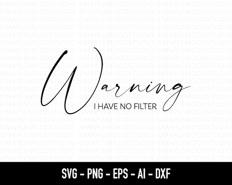 Warning I Have No Filter SVG, Hilarious SVG, Funny Saying Shirt PNG