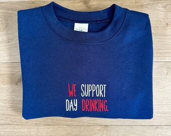 Embroidered Patriotic We Support Day Drinking Sweatshirt | Unisex Fit