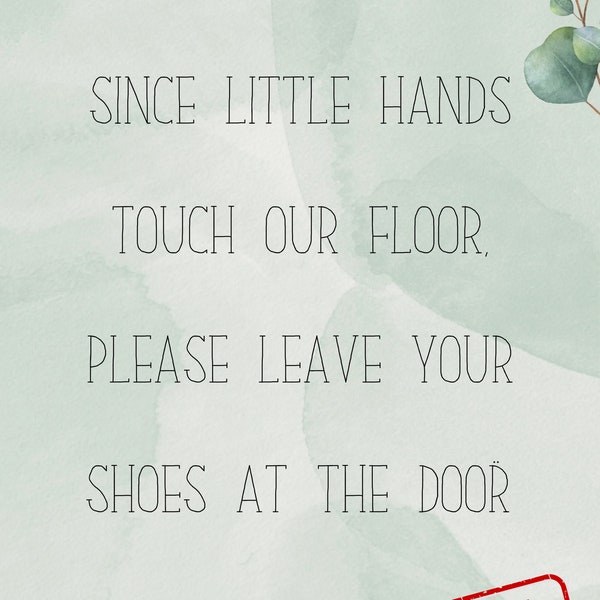 Take Your Shoes Off Home Entrance Sign Since Little Hands Touch our Floor Please Leave Your Shoes at the Door