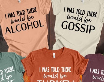 Funny Thanksgiving Shirt: I Was Told There Would Be Shirts