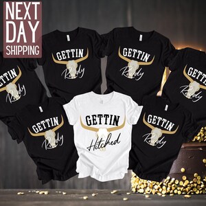 Getting Hitched Rowdy Shirt, Western Bachelorette Party Favors, Wedding Gifts, Country Bachelorette Shirt, Team Bride Shirt, Bride Shirt