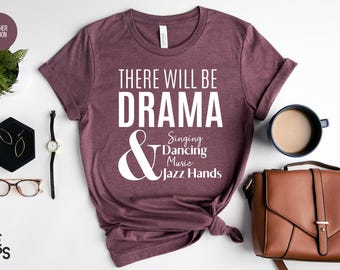 There Will Be Drama T-Shirt: Theater Lover Gift
