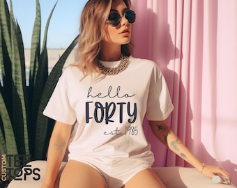 40th Birthday Shirt, Hello 40 Shirt, Forty Years Old Gift, 40th Birthday Gift, Hello Forty Shirt, 40 Years Old Shirt, Birthday Est 1985 Tee