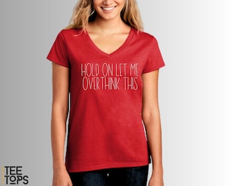 Funny T-Shirt, Funny Tees, Sarcastic Shirt, Funny T-Shirt Hold On Let Me Overthink This Funny Shirts, Funny Shirt, Christmas Gift