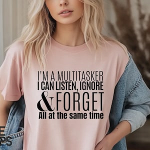 Listen And Ignore T-Shirt, Funny Quote T-ShirtS, Sarcastic T-Shirts, Sarcasm T-Shirt, I&#39;m A Multitasker Shirt,  T-Shirt with Funny Sayings