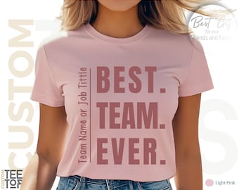 Customize Best Team Ever Shirt: Teammate T-Shirt, Team Name Shirt, Custom Team Shirt, Work Team Coworkers, Team Member Shirt, Company Shirt