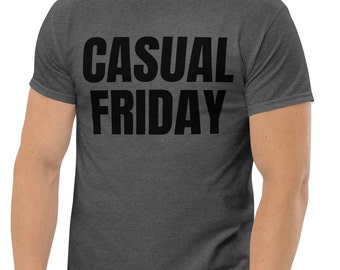 Casual Friday Funny Work Shirt Friday Shirt Days of the Week Shirt Funny Office Gift Funny Bosses Gift Friend Gift Don't Dress Up On Friday