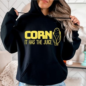 Corn It Has The Juice Hoodie Teens Shirt Funny Kids Shirt Corn Hoodie  Trendy Teen Hoodie Clothes with Sayings  Fun  Catchy Joke Gift