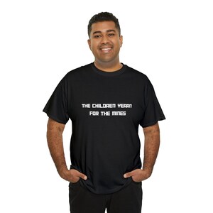 The Children yearn for the mines, Offensive tshirt, offensive t-shirt, offensive shirt , offensive tee , funny tshirt , funny t-shirt image 8