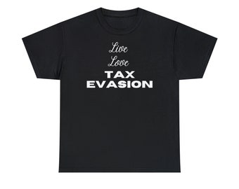 Live Love Laugh tshirt, Tax fraud tshirt , Tax fraud Tshirt , Tax Fraud t-shirt , Tax evasion , Gift , Offensive t shirt , Offensive tshirt