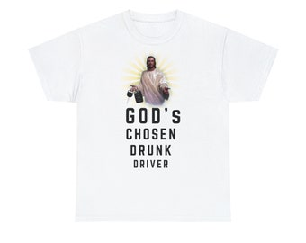 Gods chosen drunk driver , Drink driving tshirt , Drink driving t-shirt, drink driving shirt, drink driving tee , offensive tshirt, funny
