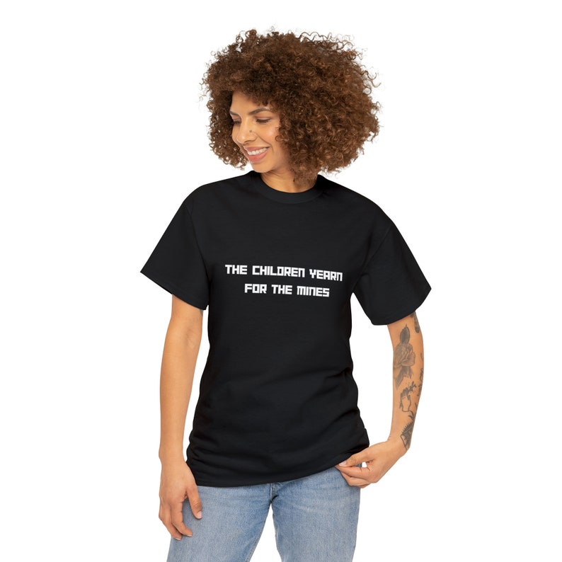 The Children yearn for the mines, Offensive tshirt, offensive t-shirt, offensive shirt , offensive tee , funny tshirt , funny t-shirt image 3