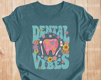 Dental Vibes Shirt, Dentist Graphic Shirt, Floral Dentist Shirt, Cute Tooth Shirt, Dental Assistant Sweatshirt, Dental Shirt, Dentist Crew