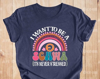 I Want To Be A Schwa It's Never Stressed Shirt, Speech Pathologist Shirt, Reading Teacher Shirt, Dyslexia Teacher Shirt, Special Education