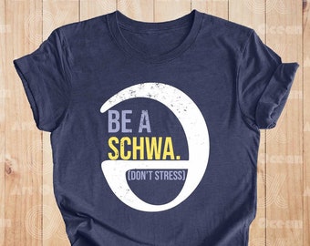 I Want To Be A SCHWA Shirt, It's Never Stressed Shirt, Literacy Coach Tee, Reading Teacher Shirt, Dyslexia Teacher Shirt, Special Education