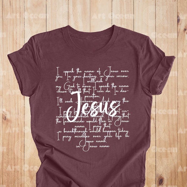 Jesus Shirt, I Speak The Name Of Jesus Sweatshirt, Christian Shirt, Bible Verse Shirt, Religious Faith Tee, Prayer Shirt, Jesus Lover Shirt