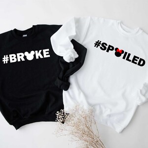 Disney Couple Sweatshirt, Broke and Spoiled Shirt, Funny Anniversary Shirts, Disney Trip Shirt, Disney Group Shirt, Family Trip Sweatshirt