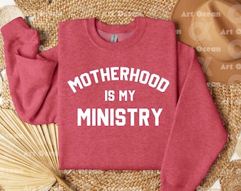 Christian Sweatshirt, Motherhood Is My Ministry Shirt, Christian Gifts, Religious Apparel, Motherhood Crewneck,Montessori Homescchool Hoodie