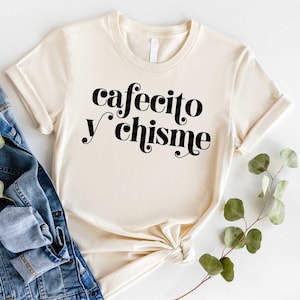 Cafecito Y Chisme Shirt, Latina Shirt, Chingona Shirt,Funny Mexican Shirt,Coffee Lovers,Spanglish Shirt,Cinco De Mayo,Hispanic Coffee Lovers