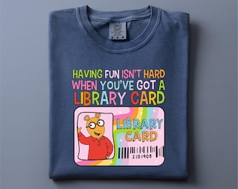 Having Fun Isn't Hard When You've Got A Library Card T-Shirt, Cartoon Book Lover Shirt, Bookworm Kids Tee, Bookish Kids Gift, Children Books