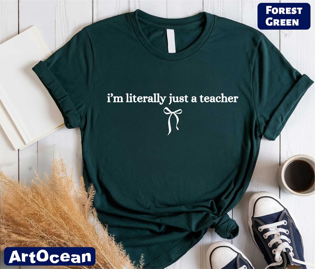 I’m Literally Just a Teacher T-shirt, Teacher Shirt, Back to School ...