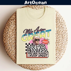 Make America Great Trump Shirt,Trump Daddy Shirt,Funny Trump Shirt,Donald Trump Shirt,Election Shirt For Trump Supporter,Republican Gift